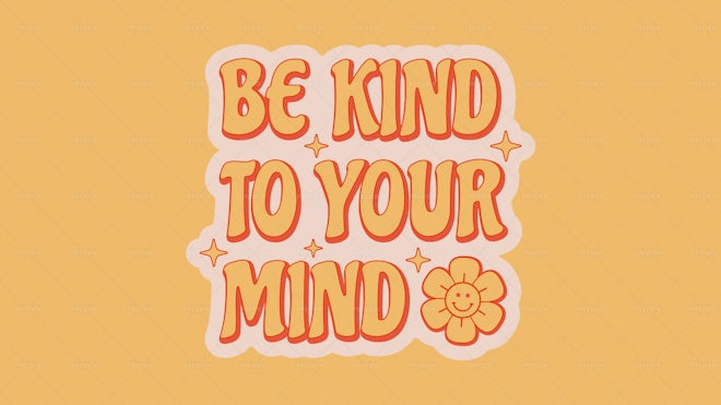 Be Kind To Your Mind Illustration - Graphics | Motion Array